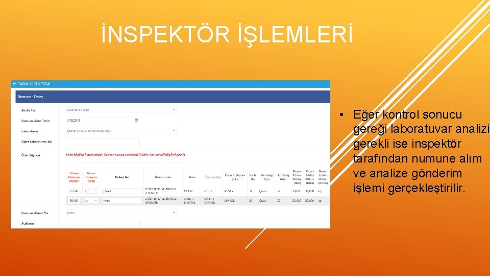 İNSPEKTÖR İŞLEMLERİ • Eğer kontrol sonucu gereği laboratuvar analizi gerekli ise inspektör tarafından numune