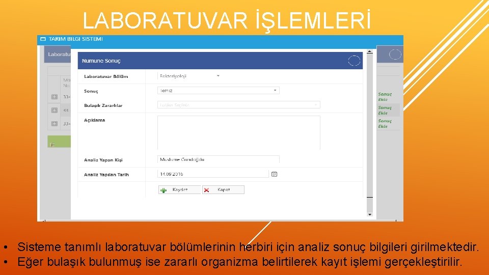 LABORATUVAR İŞLEMLERİ • Sisteme tanımlı laboratuvar bölümlerinin herbiri için analiz sonuç bilgileri girilmektedir. •