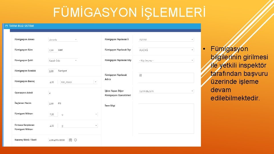 FÜMİGASYON İŞLEMLERİ • Fümigasyon bilgilerinin girilmesi ile yetkili inspektör tarafından başvuru üzerinde işleme devam