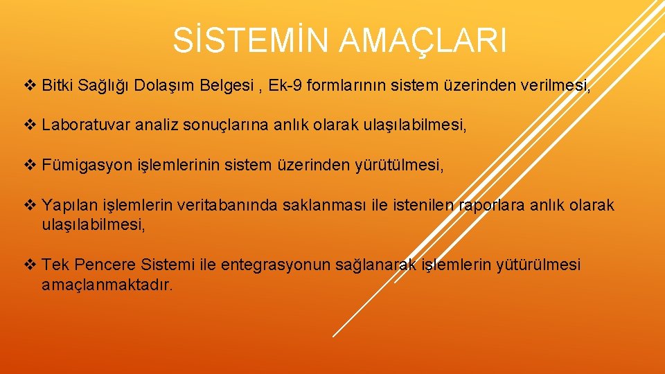 SİSTEMİN AMAÇLARI v Bitki Sağlığı Dolaşım Belgesi , Ek-9 formlarının sistem üzerinden verilmesi, v