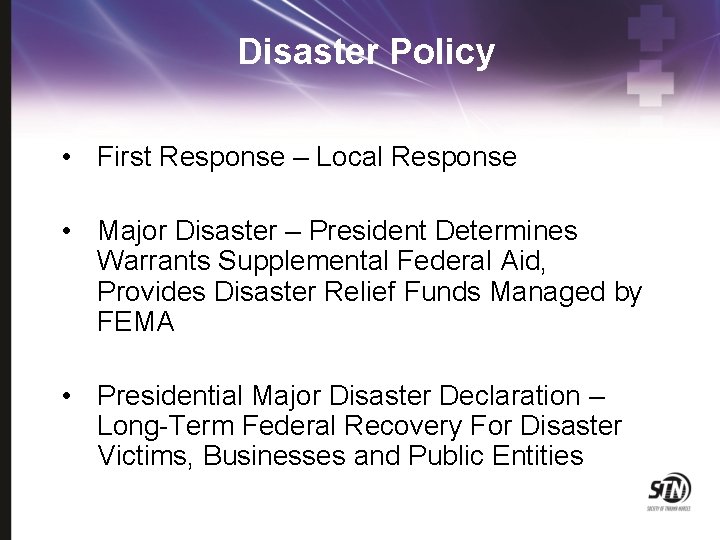 Disaster Policy • First Response – Local Response • Major Disaster – President Determines