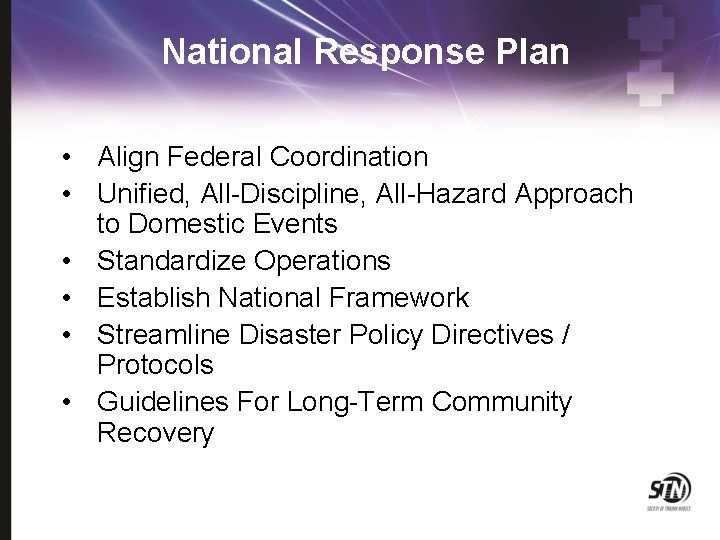 National Response Plan • Align Federal Coordination • Unified, All-Discipline, All-Hazard Approach to Domestic