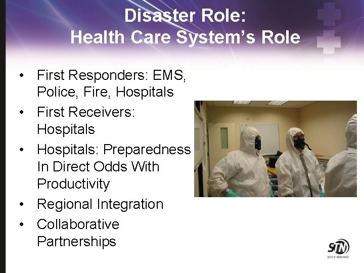 Disaster Role: Health Care System’s Role • First Responders: EMS, Police, Fire, Hospitals •