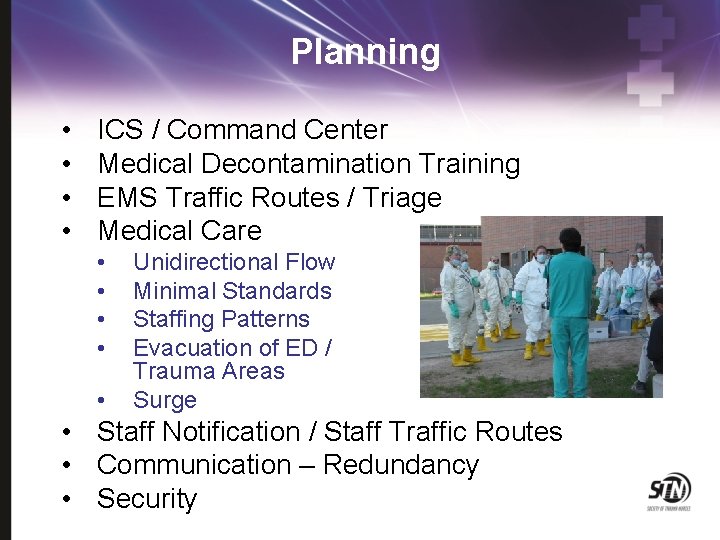 Planning • • ICS / Command Center Medical Decontamination Training EMS Traffic Routes /