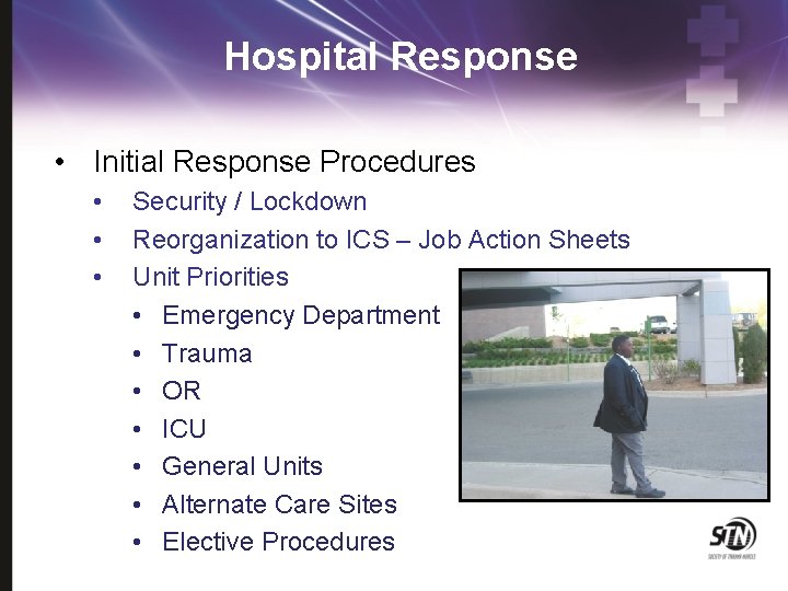 Hospital Response • Initial Response Procedures • • • Security / Lockdown Reorganization to