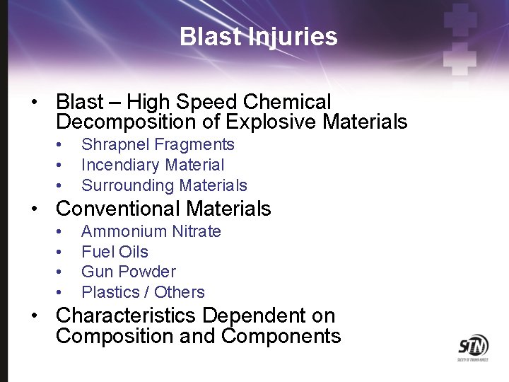 Blast Injuries • Blast – High Speed Chemical Decomposition of Explosive Materials • •