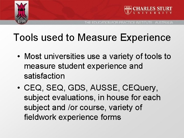 Tools used to Measure Experience • Most universities use a variety of tools to