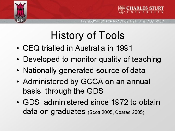 History of Tools • • CEQ trialled in Australia in 1991 Developed to monitor