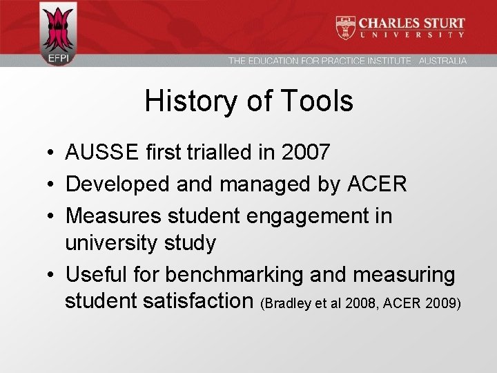 History of Tools • AUSSE first trialled in 2007 • Developed and managed by
