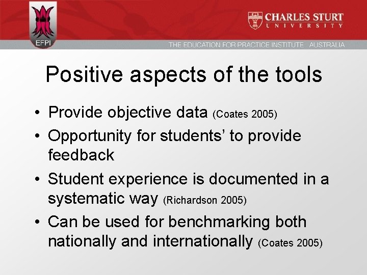 Positive aspects of the tools • Provide objective data (Coates 2005) • Opportunity for
