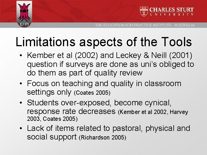 Limitations aspects of the Tools • Kember et al (2002) and Leckey & Neill