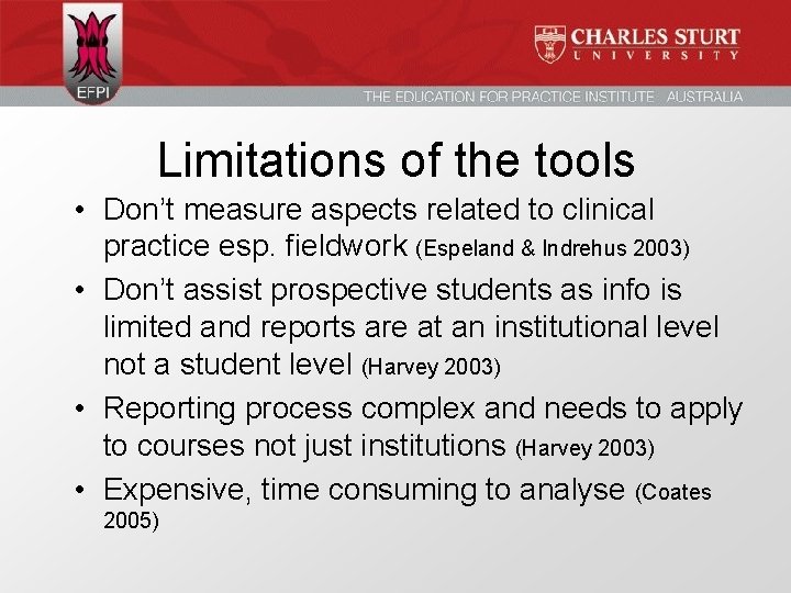 Limitations of the tools • Don’t measure aspects related to clinical practice esp. fieldwork