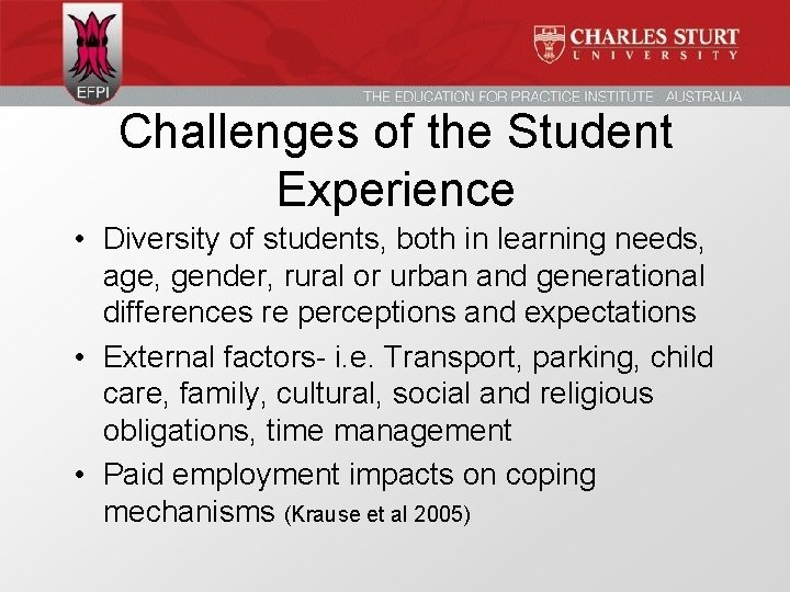 Challenges of the Student Experience • Diversity of students, both in learning needs, age,