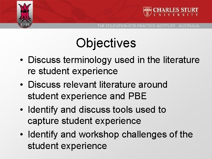 Objectives • Discuss terminology used in the literature re student experience • Discuss relevant