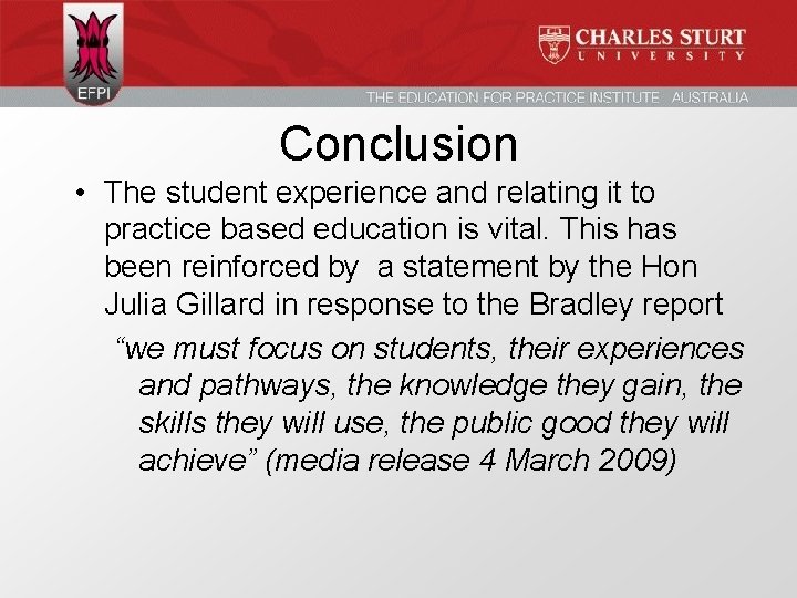 Conclusion • The student experience and relating it to practice based education is vital.