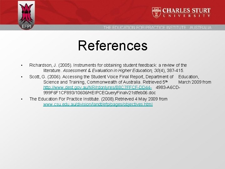 References • • • Richardson, J. (2005). Instruments for obtaining student feedback: a review