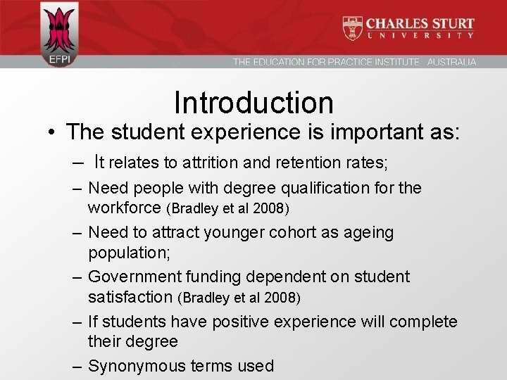 Introduction • The student experience is important as: – It relates to attrition and