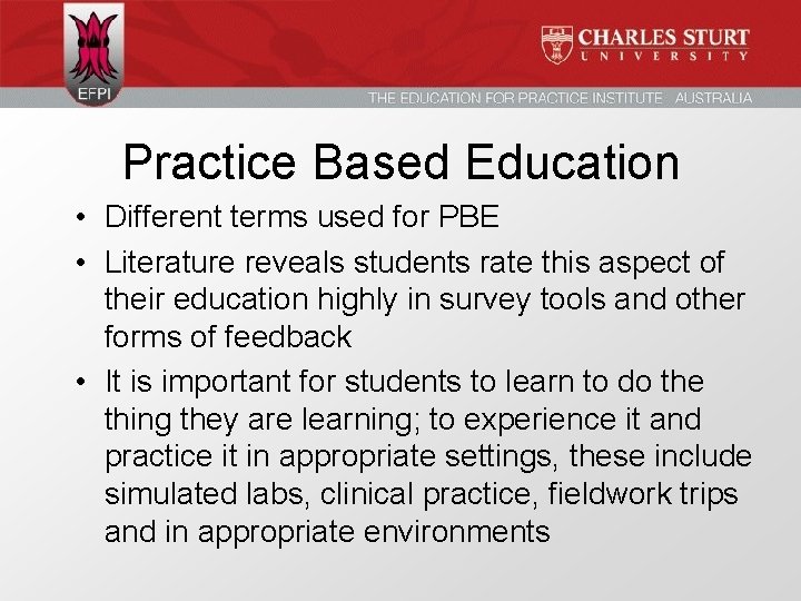 Practice Based Education • Different terms used for PBE • Literature reveals students rate