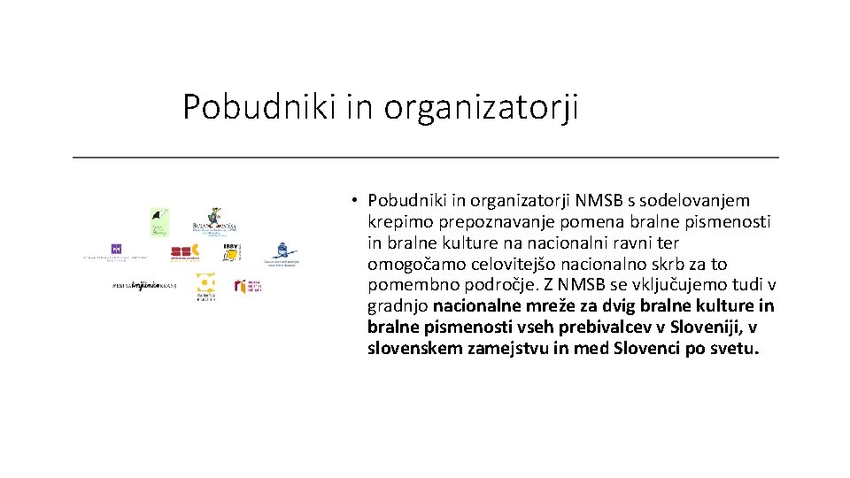 Pobudniki in organizatorji • Pobudniki in organizatorji NMSB s sodelovanjem krepimo prepoznavanje pomena bralne