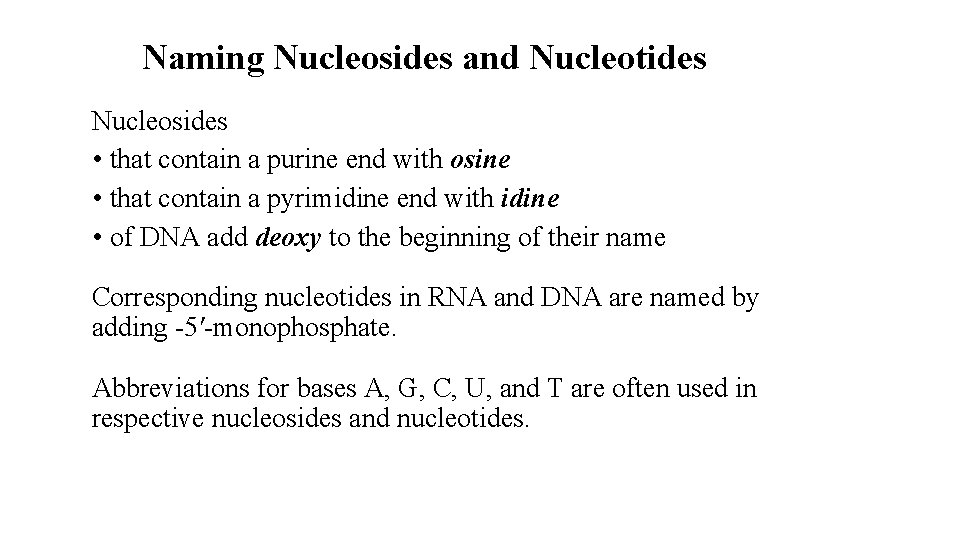 Naming Nucleosides and Nucleotides Nucleosides • that contain a purine end with osine •