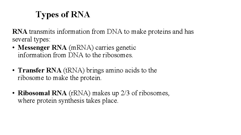 Types of RNA transmits information from DNA to make proteins and has several types: