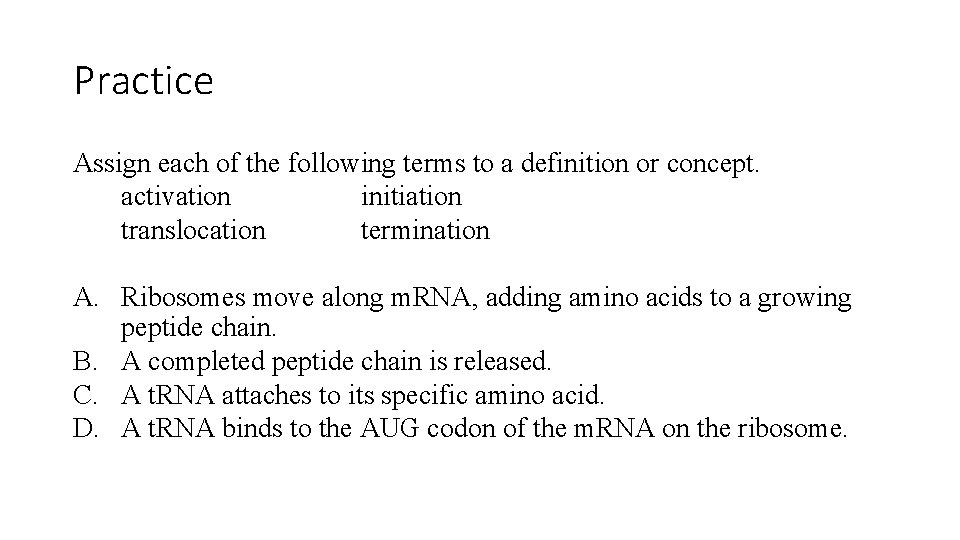 Practice Assign each of the following terms to a definition or concept. activation initiation