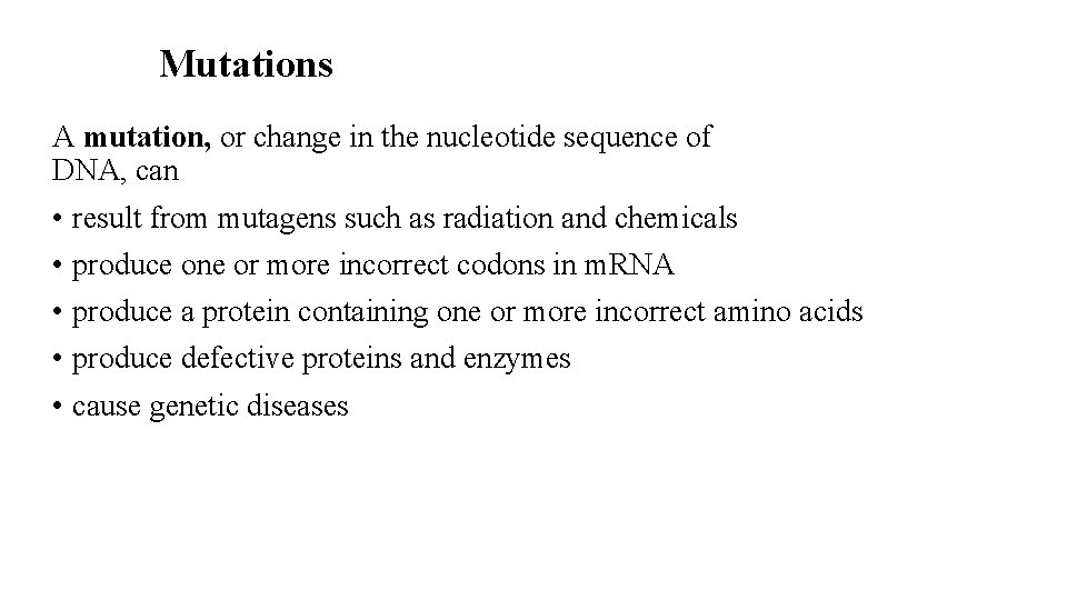 Mutations A mutation, or change in the nucleotide sequence of DNA, can • result