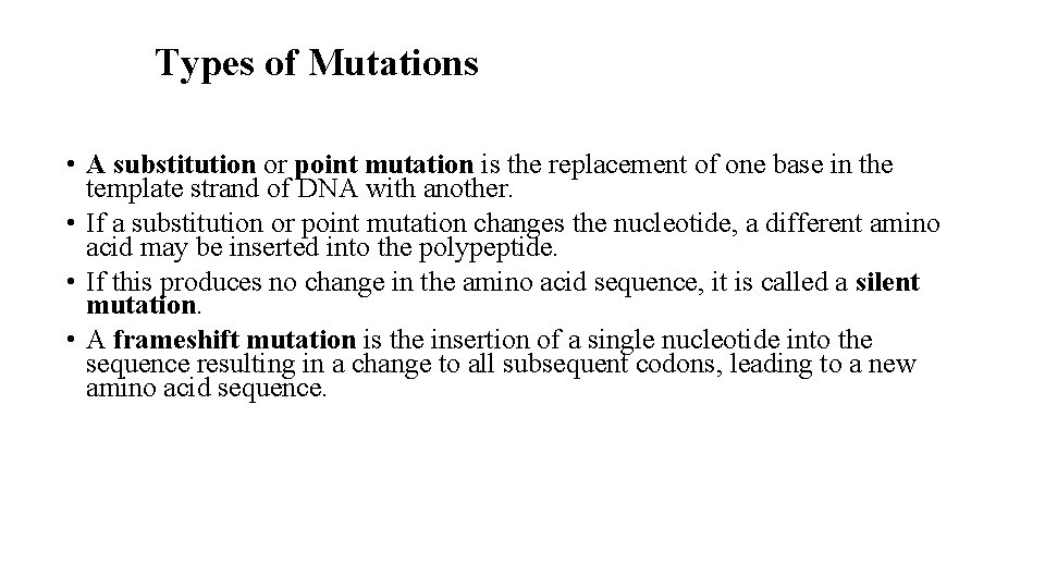 Types of Mutations • A substitution or point mutation is the replacement of one