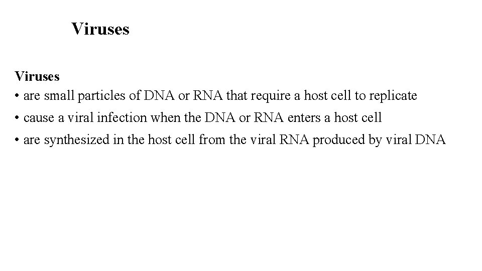 Viruses • are small particles of DNA or RNA that require a host cell