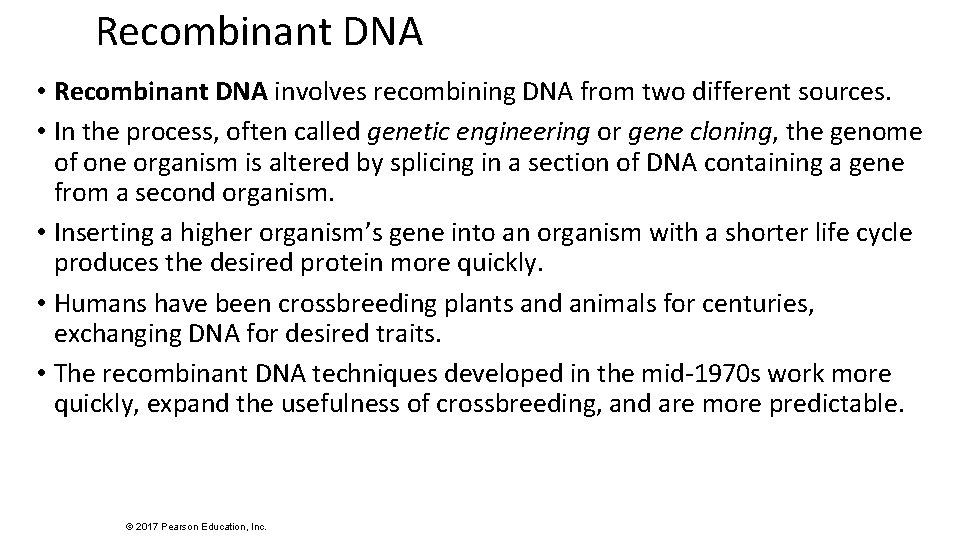 Recombinant DNA • Recombinant DNA involves recombining DNA from two different sources. • In