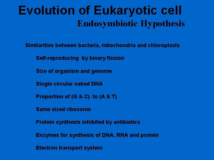Evolution of Eukaryotic cell Endosymbiotic Hypothesis Similarities between bacteria, mitochondria and chloroplasts Self-reproducing by