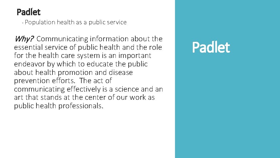 Padlet - Population health as a public service Why? Communicating information about the essential