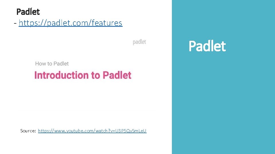 Padlet - https: //padlet. com/features Padlet Source: https: //www. youtube. com/watch? v=U 3 P
