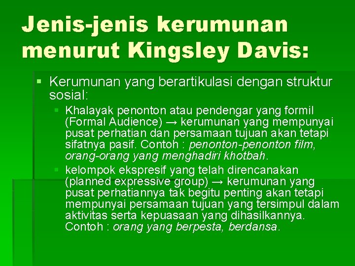 Jenis-jenis kerumunan menurut Kingsley Davis: § Kerumunan yang berartikulasi dengan struktur sosial: § Khalayak