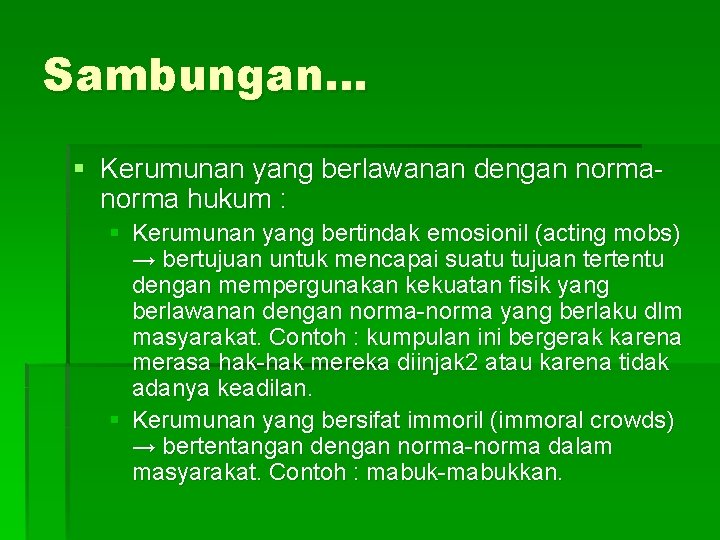 Sambungan… § Kerumunan yang berlawanan dengan norma hukum : § Kerumunan yang bertindak emosionil