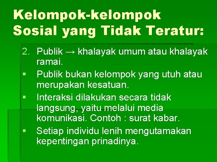 Kelompok-kelompok Sosial yang Tidak Teratur: 2. Publik → khalayak umum atau khalayak ramai. §