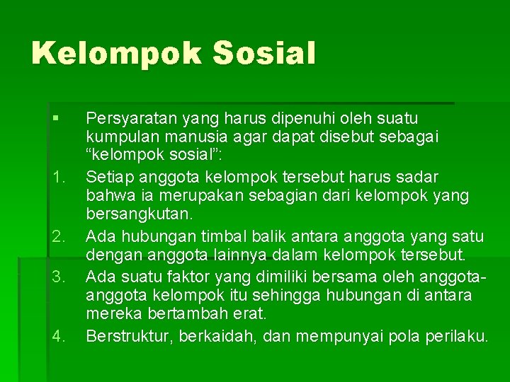 Kelompok Sosial § 1. 2. 3. 4. Persyaratan yang harus dipenuhi oleh suatu kumpulan