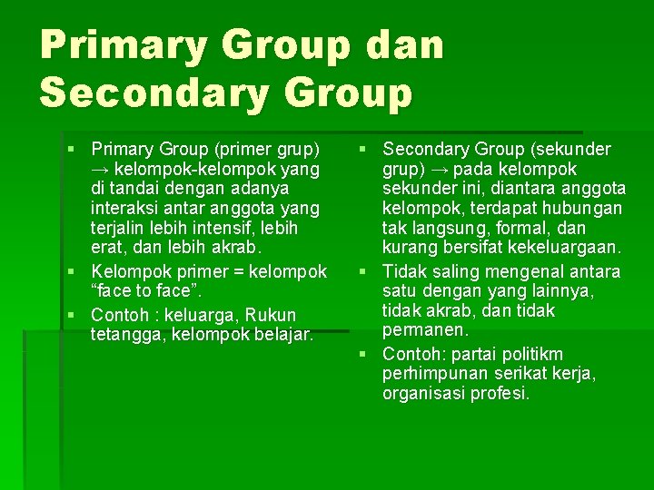 Primary Group dan Secondary Group § Primary Group (primer grup) → kelompok-kelompok yang di