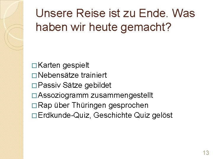 Unsere Reise ist zu Ende. Was haben wir heute gemacht? � Karten gespielt �