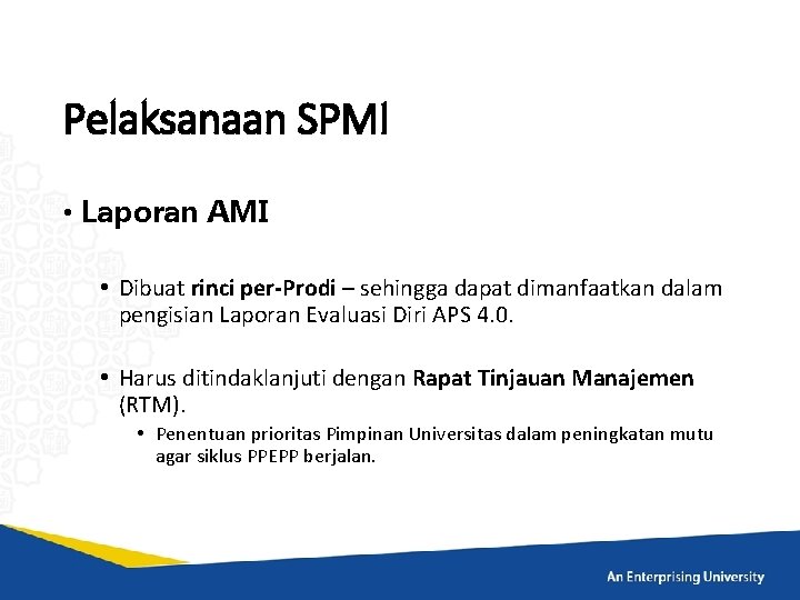 Pelaksanaan SPMI • Laporan AMI • Dibuat rinci per-Prodi – sehingga dapat dimanfaatkan dalam