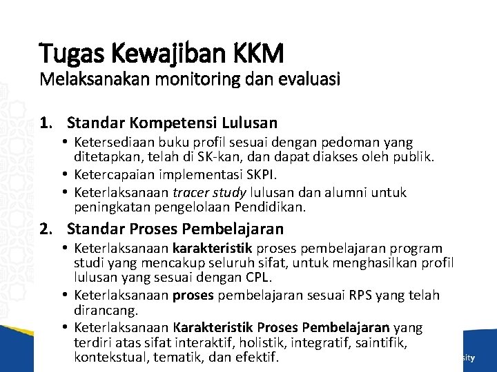 Tugas Kewajiban KKM Melaksanakan monitoring dan evaluasi 1. Standar Kompetensi Lulusan • Ketersediaan buku