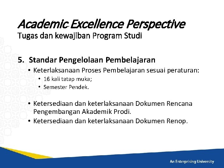 Academic Excellence Perspective Tugas dan kewajiban Program Studi 5. Standar Pengelolaan Pembelajaran • Keterlaksanaan
