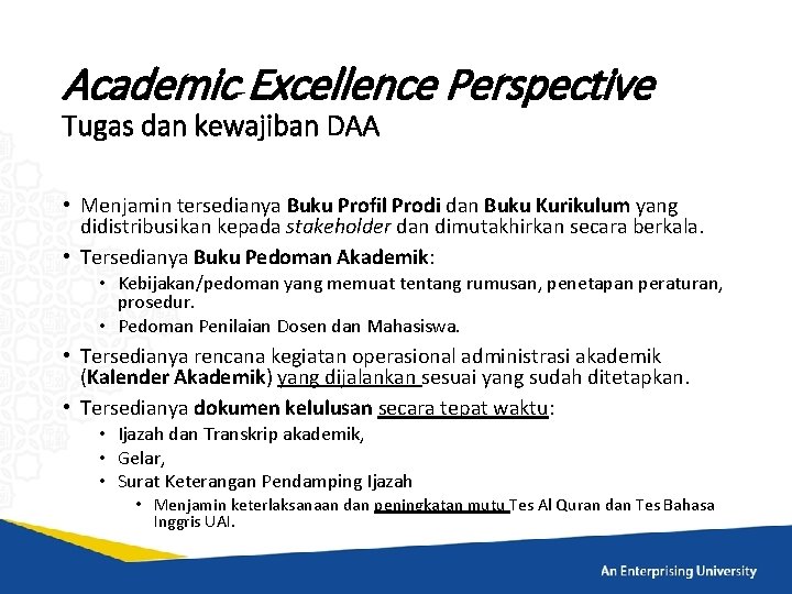 Academic Excellence Perspective Tugas dan kewajiban DAA • Menjamin tersedianya Buku Profil Prodi dan
