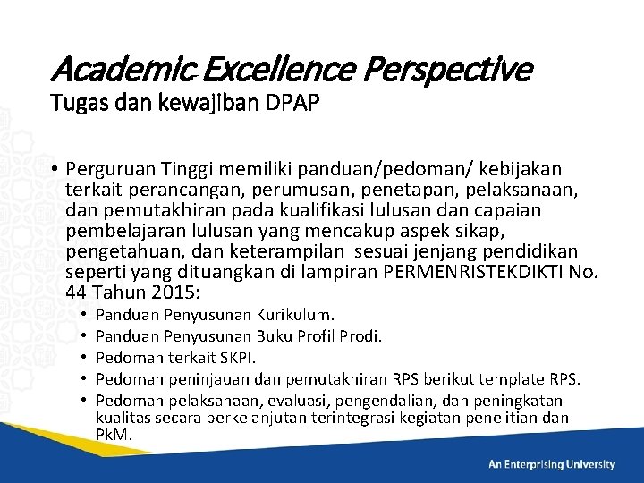 Academic Excellence Perspective Tugas dan kewajiban DPAP • Perguruan Tinggi memiliki panduan/pedoman/ kebijakan terkait