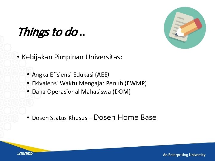 Things to do. . • Kebijakan Pimpinan Universitas: • Angka Efisiensi Edukasi (AEE) •