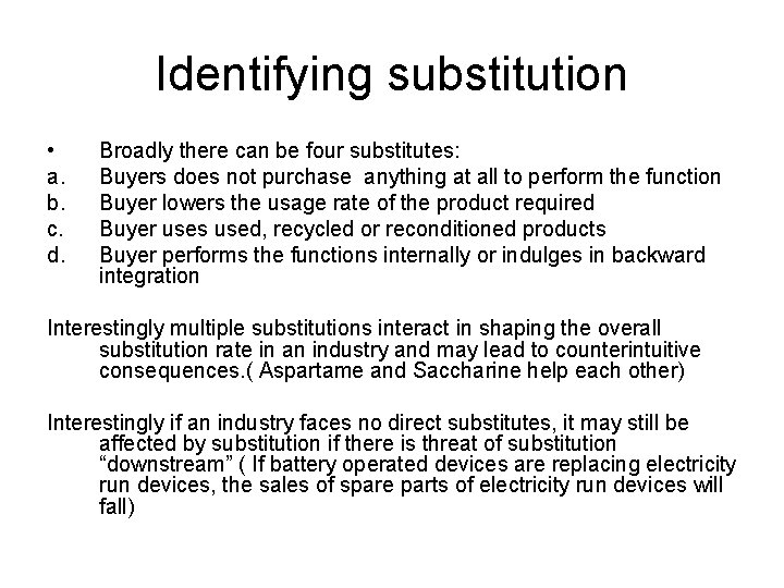 Identifying substitution • a. b. c. d. Broadly there can be four substitutes: Buyers