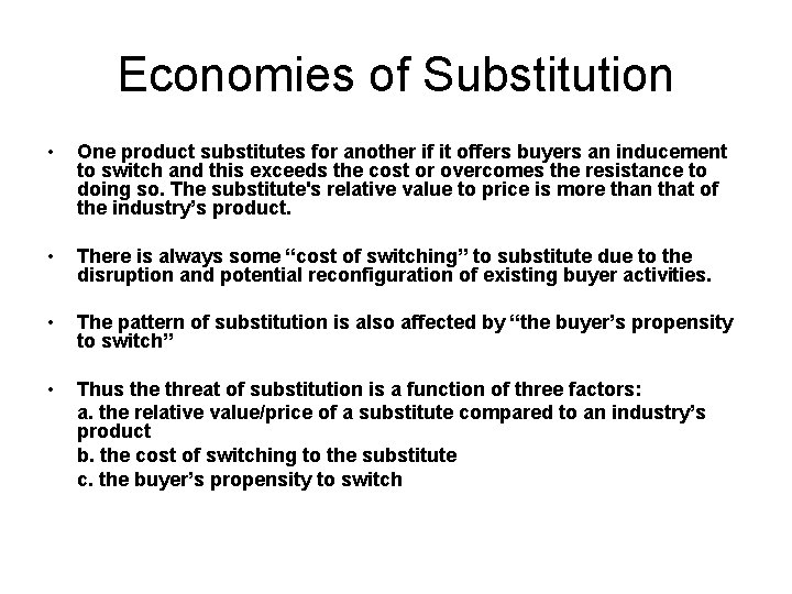 Economies of Substitution • One product substitutes for another if it offers buyers an