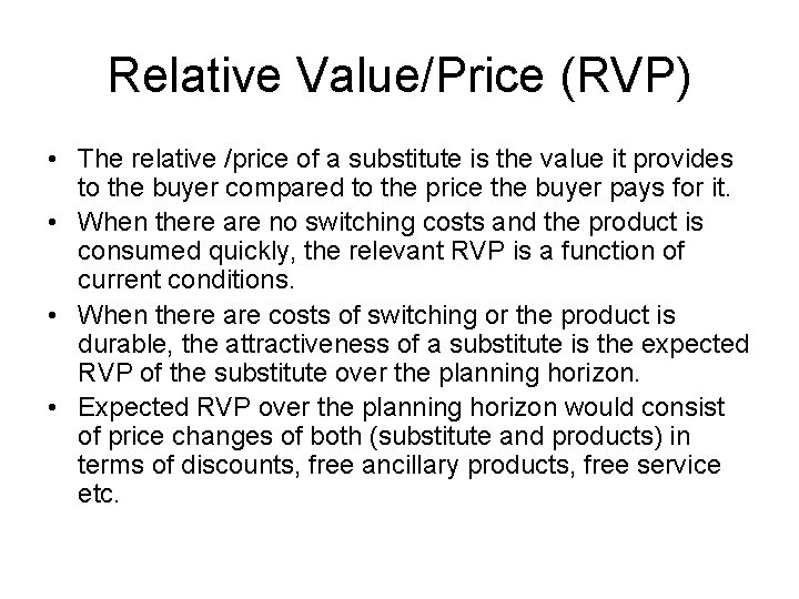 Relative Value/Price (RVP) • The relative /price of a substitute is the value it