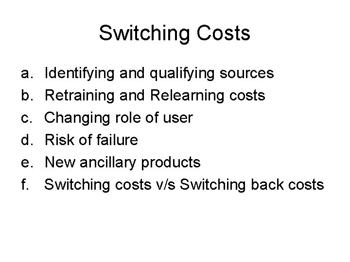 Switching Costs a. b. c. d. e. f. Identifying and qualifying sources Retraining and