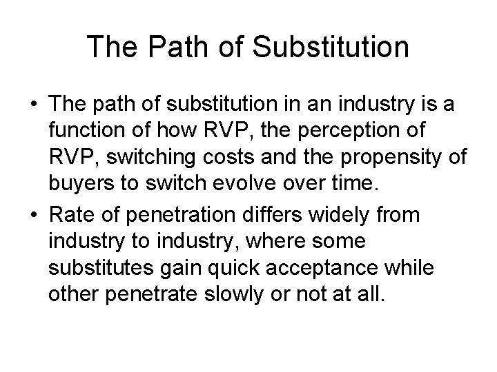 The Path of Substitution • The path of substitution in an industry is a